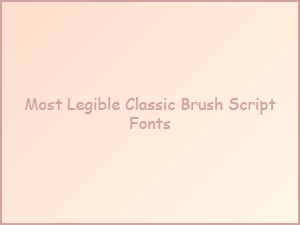 The Most Legible Classic Brush Script Fonts