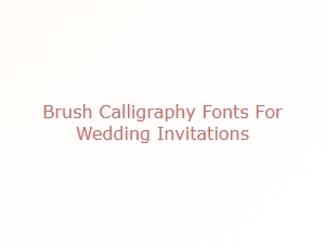 Romantic Brush Fonts for Wedding Invitations